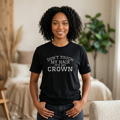 Don’t Touch My Hair It’s My Crown Embroidered T-Shirt